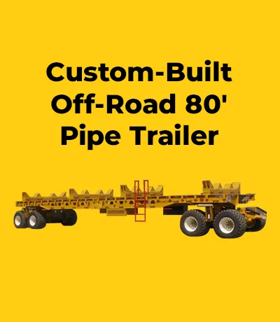 Custom-Built Off-Road 80' Pipe Trailer